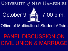 Link to University of New Hampshire October 9  (7:00 p.m.) panel discussion on civil union and same-sex marriage (hosted by Office of Multicultural Student Affairs)