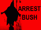 Arrest Bush ("2 inch sticker - posted on Bushwhack Yahoo Group - Nov 30 protest)