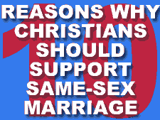 Ten reasons why Christians should support same-sex marriage.