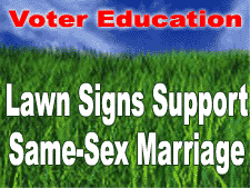Lawn signs support same-sex marriage - voter education needs your support