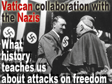 Vatican collaboration with the Nazis - What history teaches us about attacks on freedom