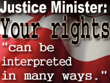 Justice Minister says that Canadian rights and freedoms "can be interpreted in many ways."