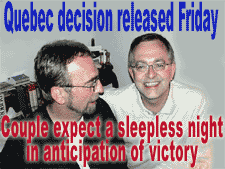 Michael Hendricks and Rene Leboeuf anticipate a sleepless night awaiting tomorrow's Quebec court decision on their same-sex marriage case (Photo by equalmarriage.ca, 2003)