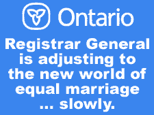 Ontario's Registrar General is adjusting to the new world of same-sex marriage ... slowly.