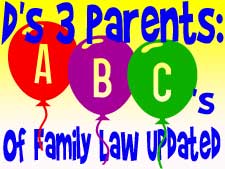 D's 3 parents: ABC's of family law updated - Children of same-sex marriage can have third parent.