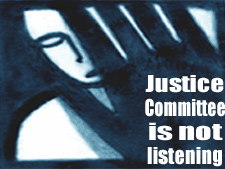 Justice Committee Is Not Listening